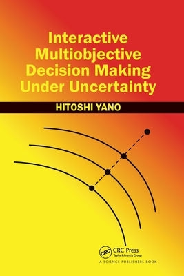 Interactive Multiobjective Decision Making Under Uncertainty by Yano, Hitoshi