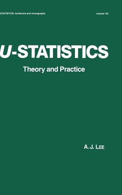 U-Statistics: Theory and Practice by Lee, A. J.