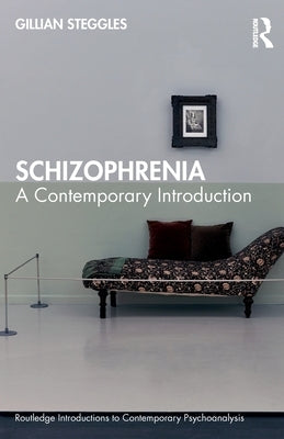 Schizophrenia: A Contemporary Introduction by Steggles, Gillian