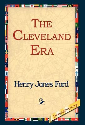 The Cleveland Era by Ford, Henry Jones