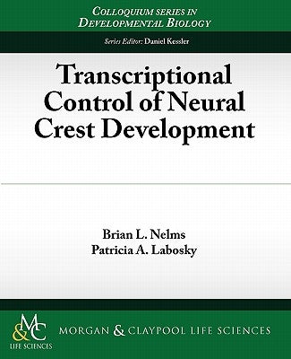 Transcriptional Control of Neural Crest Development by Nelms, Brian