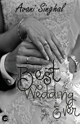 Best Wedding Ever by Singhal, Avani