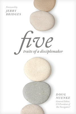 Five Traits of a Disciplemaker by Nuenke, Doug