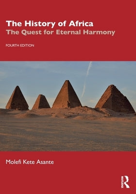 The History of Africa: The Quest for Eternal Harmony by Asante, Molefi Kete