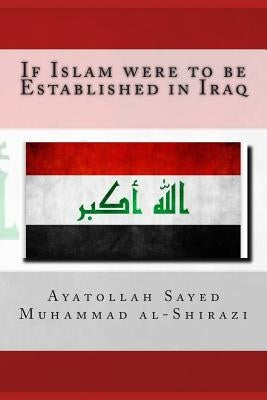 If Islam Were to Be Established in Iraq by Al-Shirazi, Ayatollah Sayed Muhammad