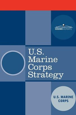 U.S. Marine Corps Strategy by U S Marine Corps