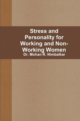 Stress and Personality for Working and Non-Working Women by R. Nimbalkar, Mohan