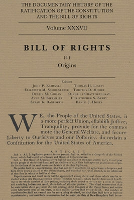 The Documentary History of the Ratification of the Constitution and the Bill of Rights, Volume 37: The Bill of Rights, No. 1volume 37 by Kaminski, John P.