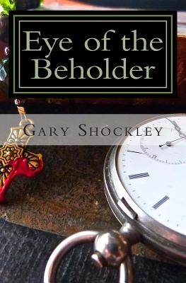 Eye of the Beholder: The Father Nate Diaries by Shockley, Gary A.