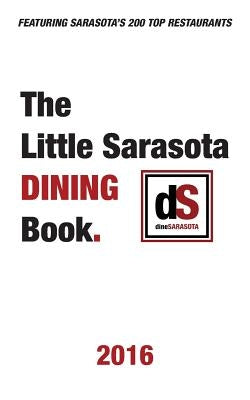 The Little Sarasota Dining Book 2016 by Dinesarasota