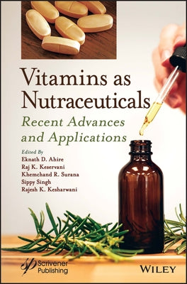 Vitamins as Nutraceuticals: Recent Advances and Applications by Ahire, Eknath D.
