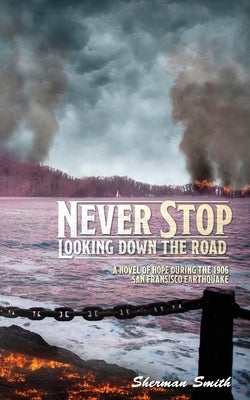 Never Stop Looking Down the Road by Smith, Sherman L.