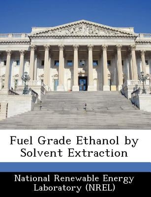 Fuel Grade Ethanol by Solvent Extraction by National Renewable Energy Laboratory (Nr