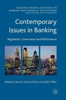Contemporary Issues in Banking: Regulation, Governance and Performance by García-Olalla, Myriam