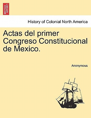 Actas del primer Congreso Constitucional de Mexico. by Anonymous