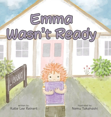 Emma Wasn't Ready by Reinert, Katie Lee