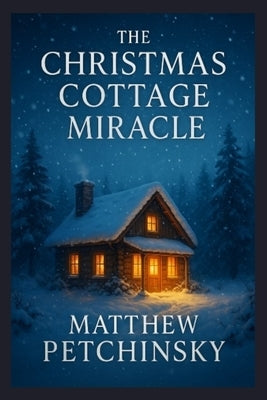 The Christmas Cottage Miracle by Petchinsky, Matthew
