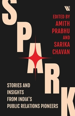 Spark: Stories and Insights from India's Public Relations Pioneers by Prabhu, Amith