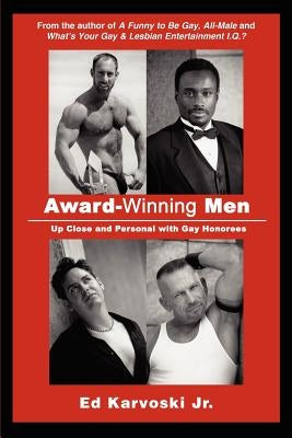Award-Winning Men: Up Close and Personal with Gay Honorees by Karvoski, Ed, Jr.