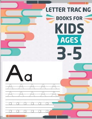 Letter tracing books for kids ages 3-5: letter tracing preschool, letter tracing, letter tracing preschool, letter tracing preschool, letter tracing w by Akaishi, Cornelia