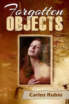 Forgotten Objects by Rubio, Carlos