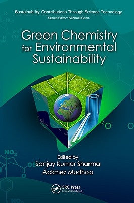 Green Chemistry for Environmental Sustainability by Sharma, Sanjay K.