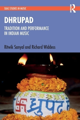Dhrupad: Tradition and Performance in Indian Music by Sanyal, Ritwik