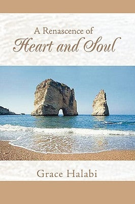 A Renascence of Heart and Soul by Halabi, Grace