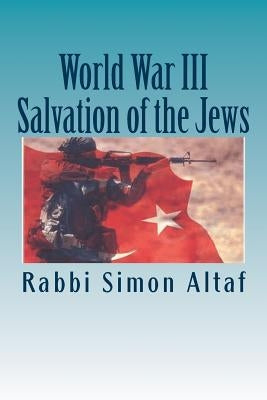 World War III Salvation of the Jews by Altaf, Rabbi Simon