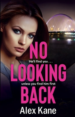 No Looking Back: An absolutely gripping thriller by Kane, Alex