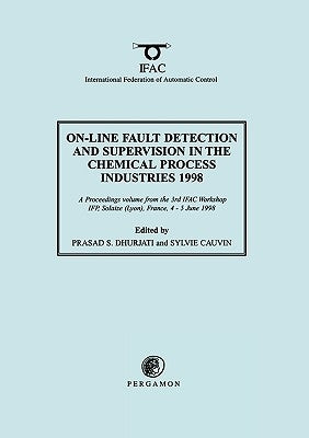On-Line Fault Detection and Supervision in the Chemical Process Industries 1998 by Dhurjati, P. S.