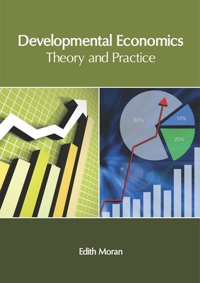 Developmental Economics: Theory and Practice by Moran, Edith