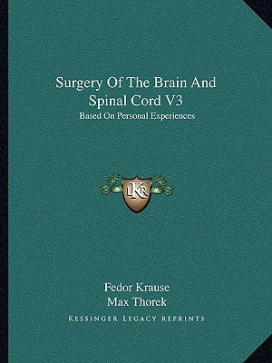 Surgery Of The Brain And Spinal Cord V3: Based On Personal Experiences by Krause, Fedor