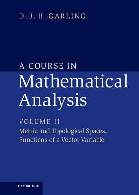 A Course in Mathematical Analysis by Garling, D. J. H.