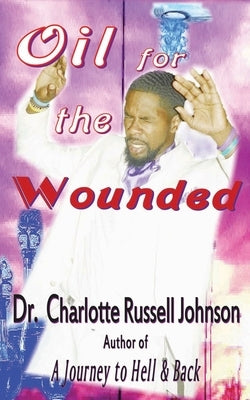 Oil for the Wounded by Johnson, Charlotte Russell