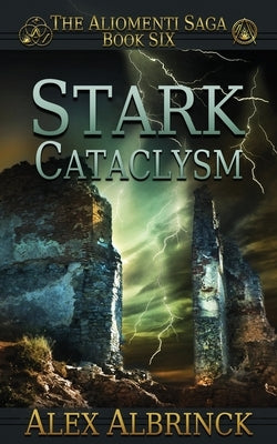 Stark Cataclysm (The Aliomenti Saga - Book 6) by Albrinck, Alex