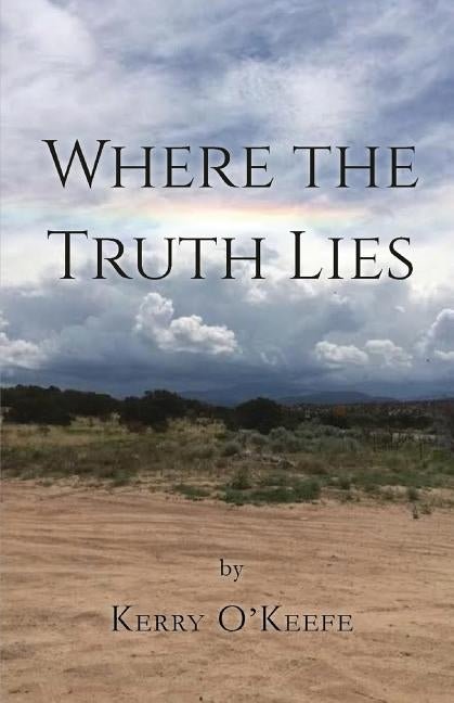 Where The Truth Lies by O'Keefe, Kerry