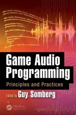 Game Audio Programming: Principles and Practices by Somberg, Guy