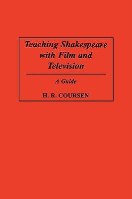 Teaching Shakespeare with Film and Television by Coursen, H. R.