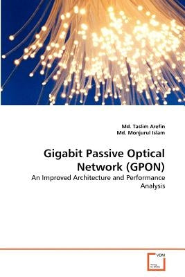 Gigabit Passive Optical Network (GPON) by Arefin, MD Taslim