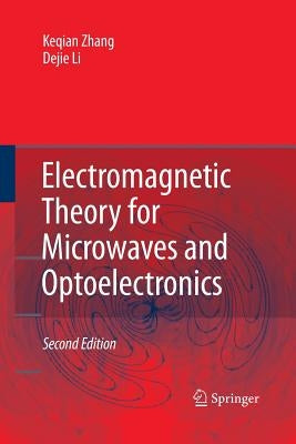 Electromagnetic Theory for Microwaves and Optoelectronics by Zhang, Keqian