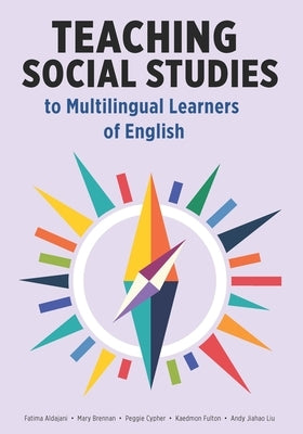 Teaching Social Studies to Multilingual Learners of English by Aldajani, Fatima
