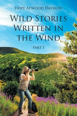 Wild Stories Written in the Wind: Part 1 by Atwood Dayhoff, Hope