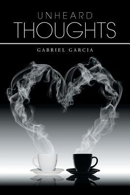 Unheard Thoughts by Garcia, Gabriel