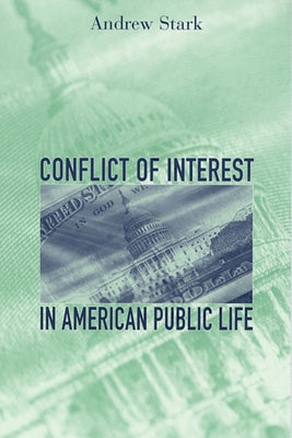 Conflict of Interest in American Public Life by Stark, Andrew