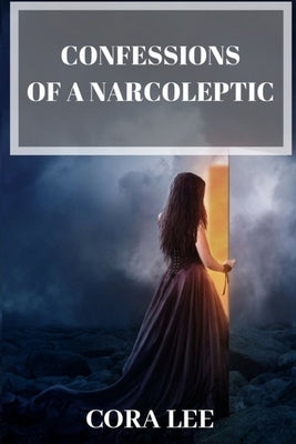 Confessions Of A Narcoleptic by Lee, Cora