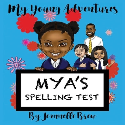 My Young Adventures: Mya's Spelling Test by Brew, Jeannelle Effie