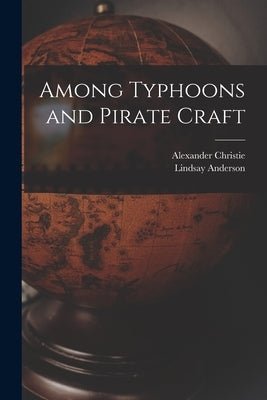 Among Typhoons and Pirate Craft by Christie, Alexander 1841 (Ca )-1895