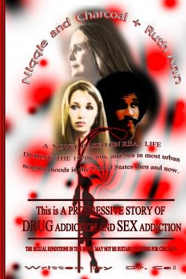 Niqqie & Charcoal + Ruth Ann: Researched material on how a women and men become addicted to drugs and addicted to sex by Calhoun Sr, Moses