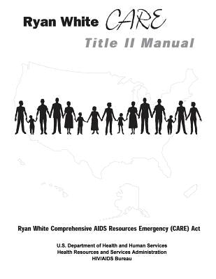 Ryan White CARE Title II Manual by Administration, Health Resources and Ser